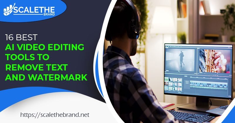 16 Best AI Video Editing Tools to Remove Text